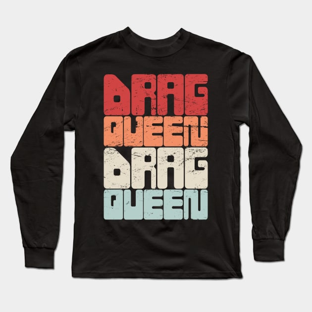 DRAG QUEEN | Retro Vintage Text Long Sleeve T-Shirt by MeatMan